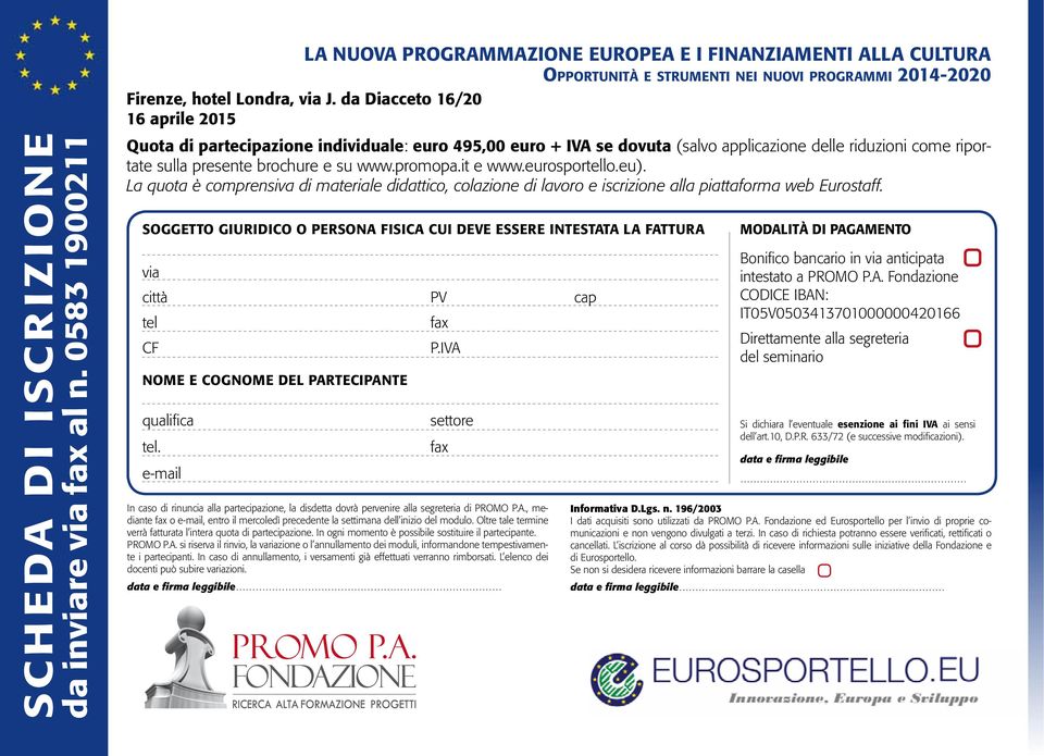 eurosportello.eu). La quota è comprensiva di materiale didattico, colazione di lavoro e iscrizione alla piattaforma web Eurostaff.