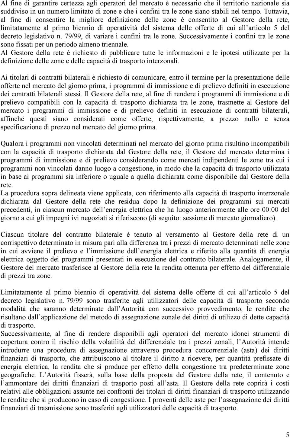 79/99, d varare confn tra le zone. Successvamente confn tra le zone sono fssat per un perodo almeno trennale.