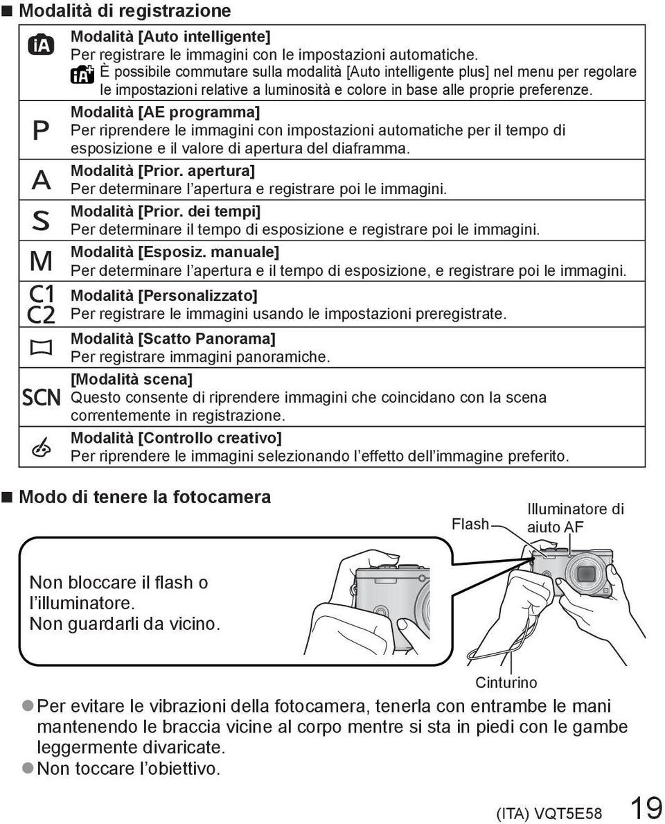 Modalità [AE programma] Per riprendere le immagini con impostazioni automatiche per il tempo di esposizione e il valore di apertura del diaframma. Modalità [Prior.