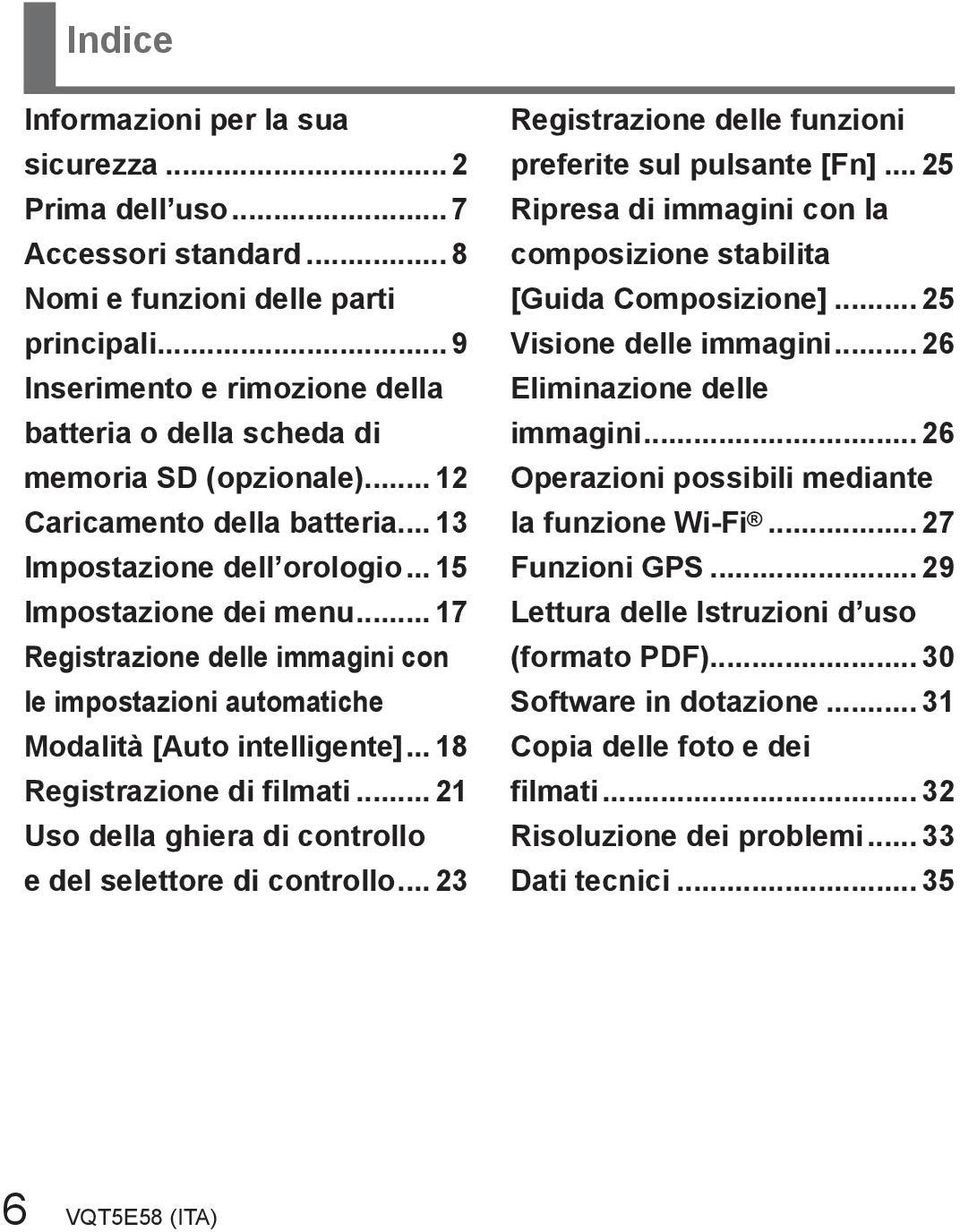 .. 17 Registrazione delle immagini con le impostazioni automatiche Modalità [Auto intelligente]... 18 Registrazione di filmati... 21 Uso della ghiera di controllo e del selettore di controllo.