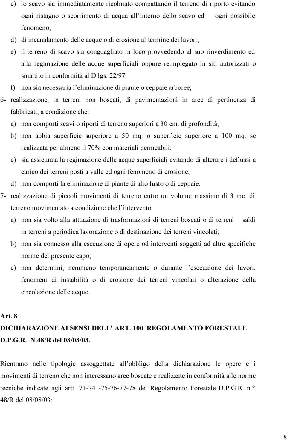 autorizzati o smaltito in conformità al D.lgs.