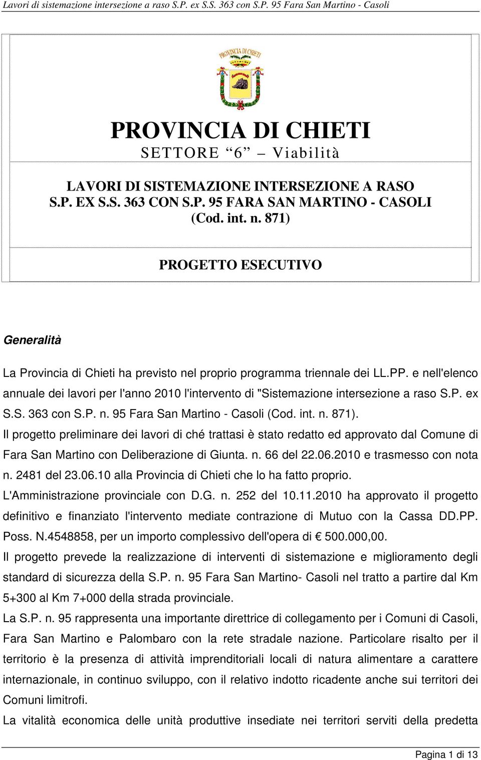 e nell'elenco annuale dei lavori per l'anno 2010 l'intervento di "Sistemazione intersezione a raso S.P. ex S.S. 363 con S.P. n. 95 Fara San Martino - Casoli (Cod. int. n. 871).