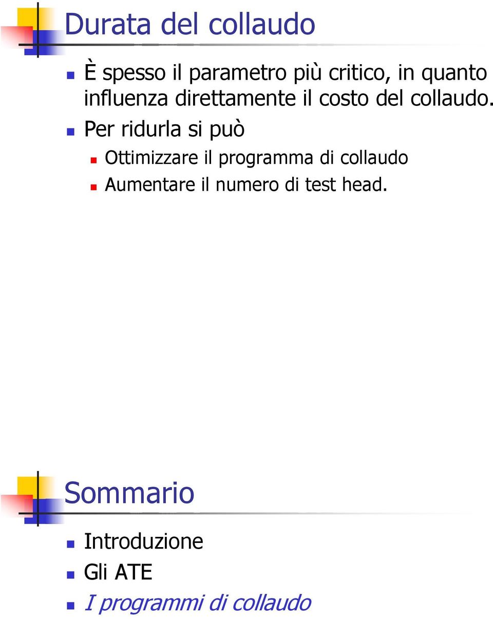 Per ridurla si può Ottimizzare il programma di collaudo