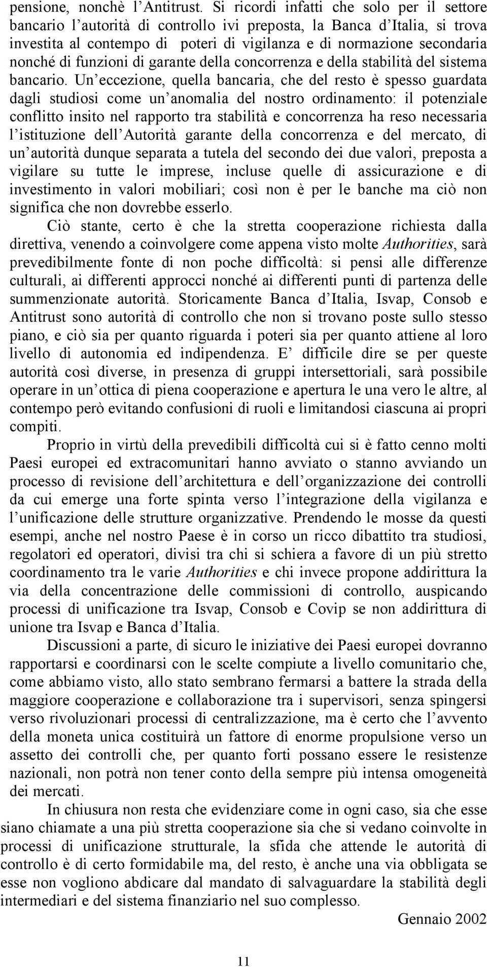 funzioni di garante della concorrenza e della stabilità del sistema bancario.