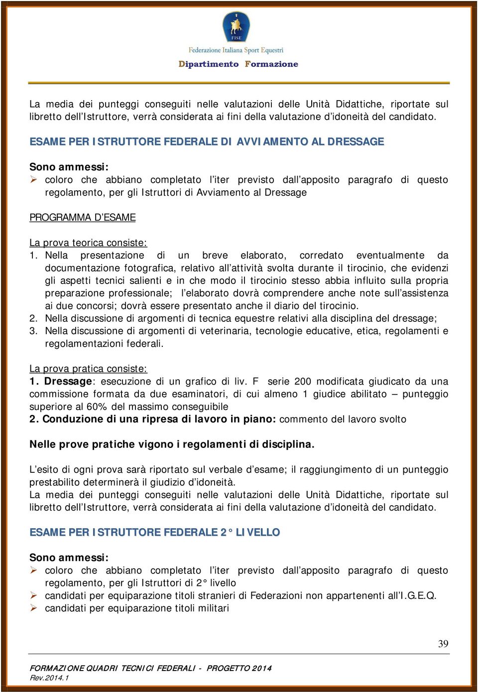 modo il tirocinio stesso abbia influito sulla propria preparazione professionale; l elaborato dovrà comprendere anche note sull assistenza ai due concorsi; dovrà essere presentato anche il diario del