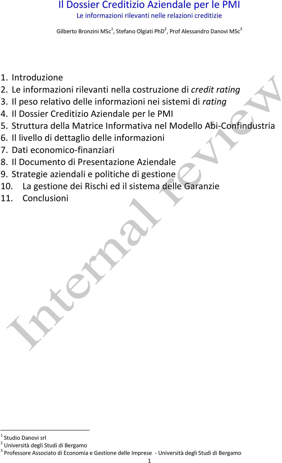 Struttura della Matrice Informativa nel Modello Abi-Confindustria 6. Il livello di dettaglio delle informazioni 7. Dati economico-finanziari 8. Il Documento di Presentazione Aziendale 9.