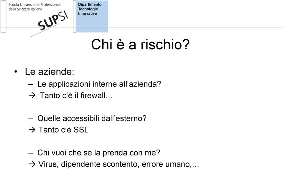 Tanto c è il firewall Quelle accessibili dall