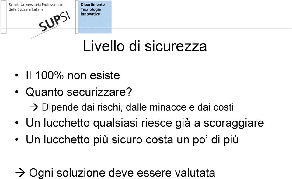 dai costi Un lucchetto qualsiasi riesce già a scoraggiare