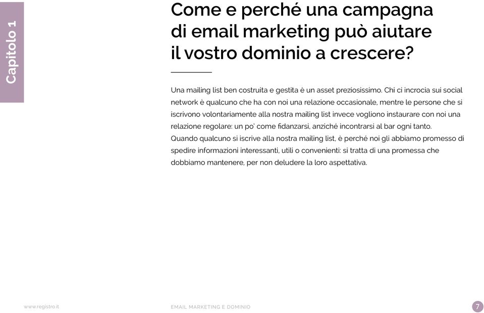 instaurare con noi una relazione regolare: un po come fidanzarsi, anziché incontrarsi al bar ogni tanto.