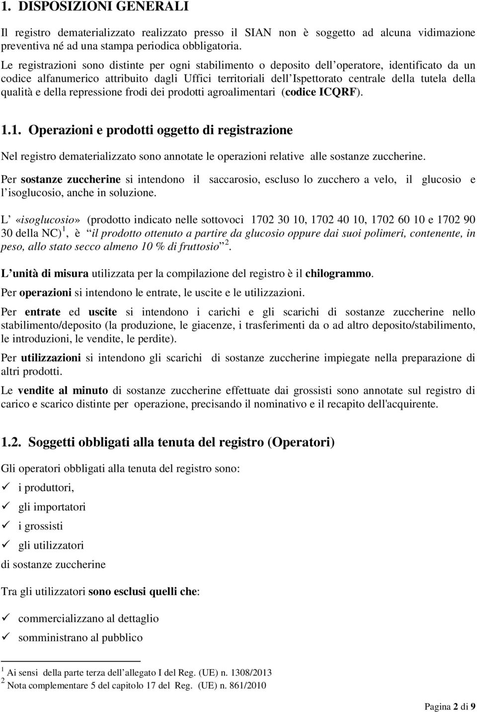 della qualità e della repressione frodi dei prodotti agroalimentari (codice ICQRF). 1.