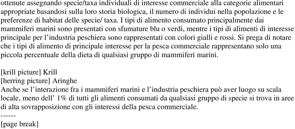 I tipi di alimento consumato principalmente dai mammiferi marini sono presentati con sfumature blu o verdi, mentre i tipi di alimenti di interesse principale per l industria peschiera sono