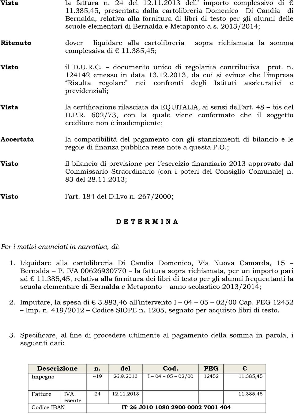 385,45; Visto il D.U.R.C. documento unico di regolarità contributiva prot. n. 124