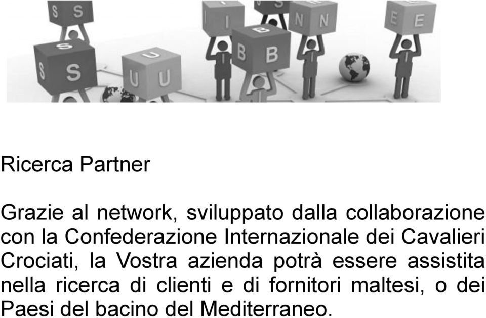 Cavalieri Crociati, la Vostra azienda potrà essere assistita