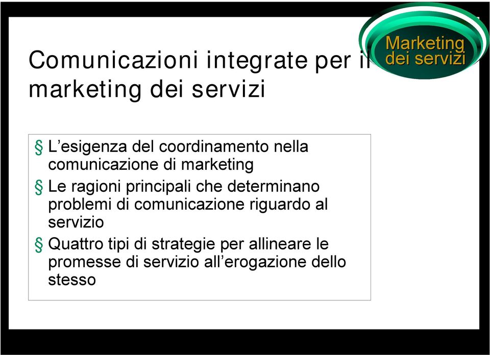 principali che determinano problemi di comunicazione riguardo al servizio