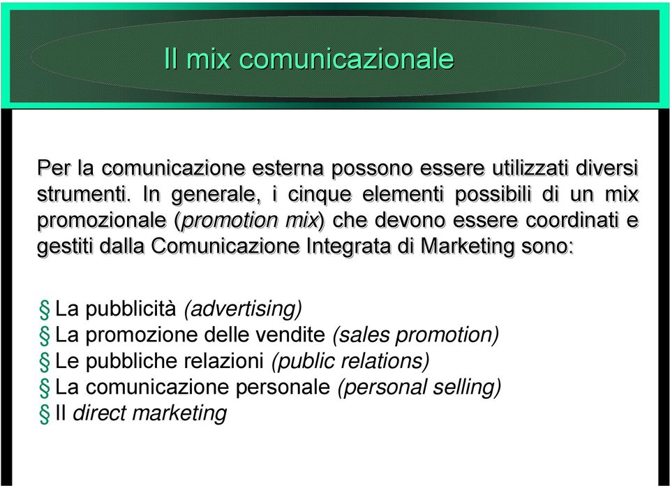 e gestiti dalla Comunicazione Integrata di Marketing sono: La pubblicità (advertising) La promozione delle