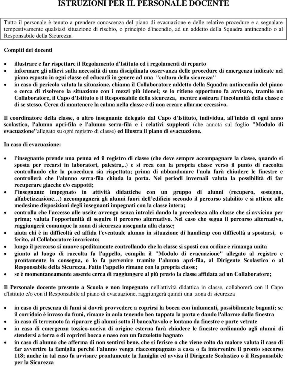 Compiti dei docenti illustrare e far rispettare il Regolamento d'istituto ed i regolamenti di reparto informare gli allievi sulla necessità di una disciplinata osservanza delle procedure di emergenza