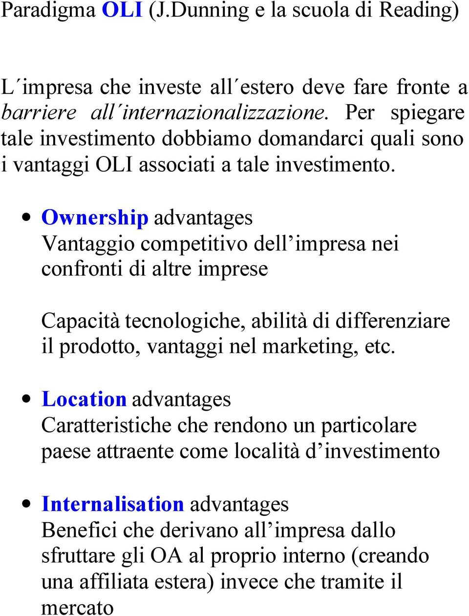 Ownership dvntges Vntggio ompetitivo dell impres nei onfronti di ltre imprese Cpità tenologihe, ilità di differenzire il prodotto, vntggi nel