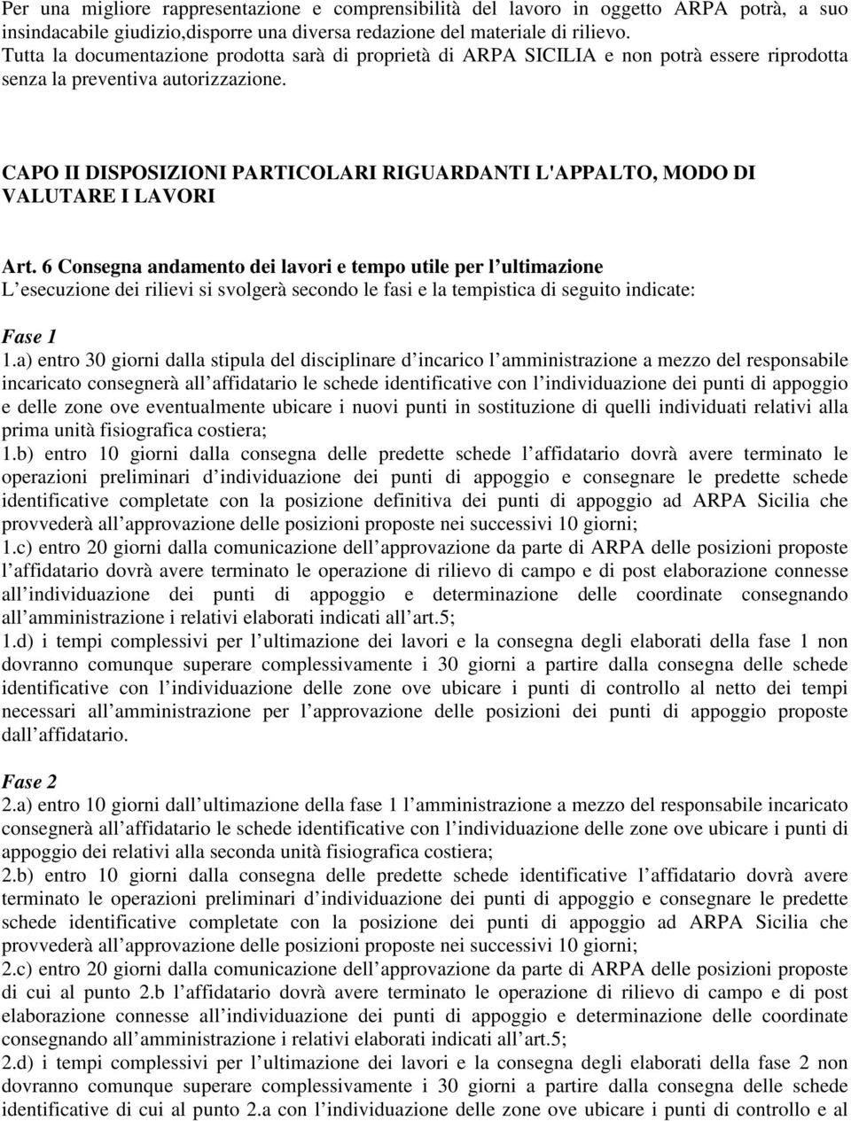 CAPO II DISPOSIZIONI PARTICOLARI RIGUARDANTI L'APPALTO, MODO DI VALUTARE I LAVORI Art.