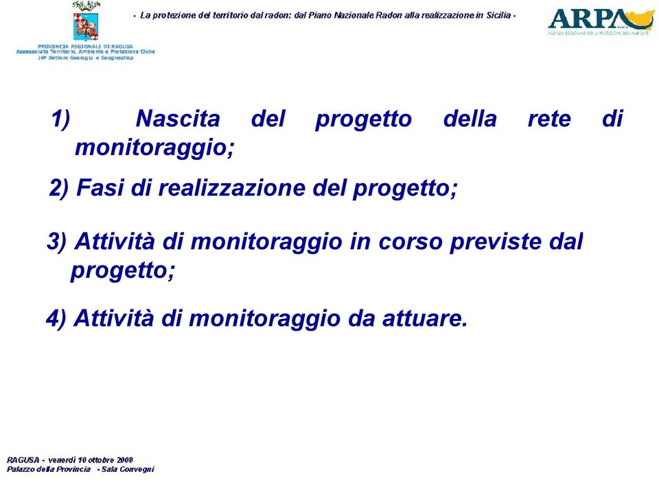 progetto; 3) Attività di monitoraggio in corso