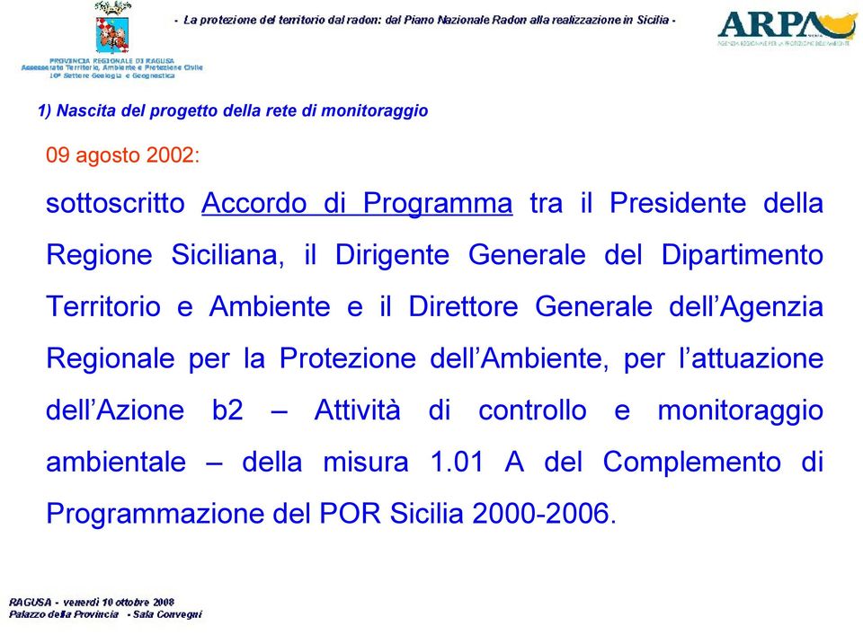 Generale dell Agenzia Regionale per la Protezione dell Ambiente, per l attuazione dell Azione b2 Attività di