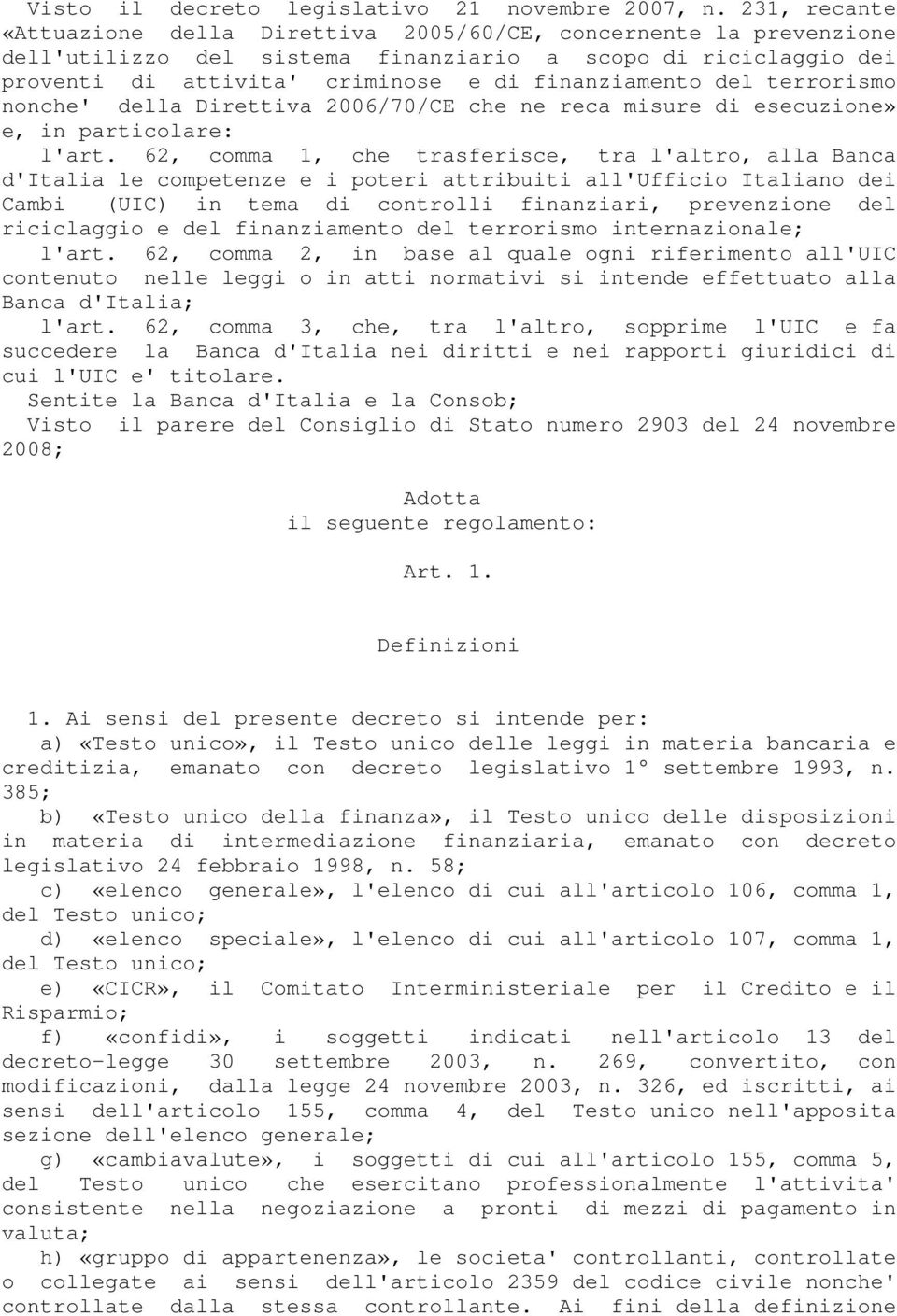 terrorismo nonche' della Direttiva 2006/70/CE che ne reca misure di esecuzione» e, in particolare: l'art.