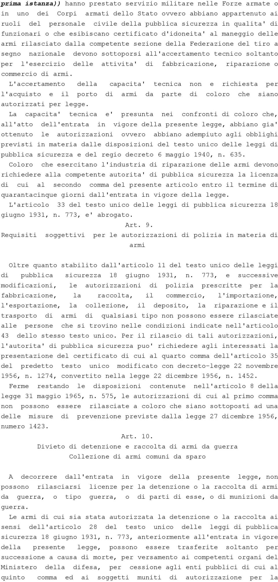 tecnico soltanto per l'esercizio delle attivita' di fabbricazione, riparazione o commercio di armi.