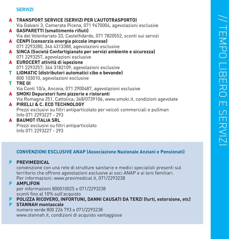 agevolazioni esclusive EUROCER attività di ispezione 071 2293257; 346 3182109, agevolazioni esclusive LIOMIC (distributori automatici cibo e bevande) 800 103010, agevolazioni esclusive RE GI Via