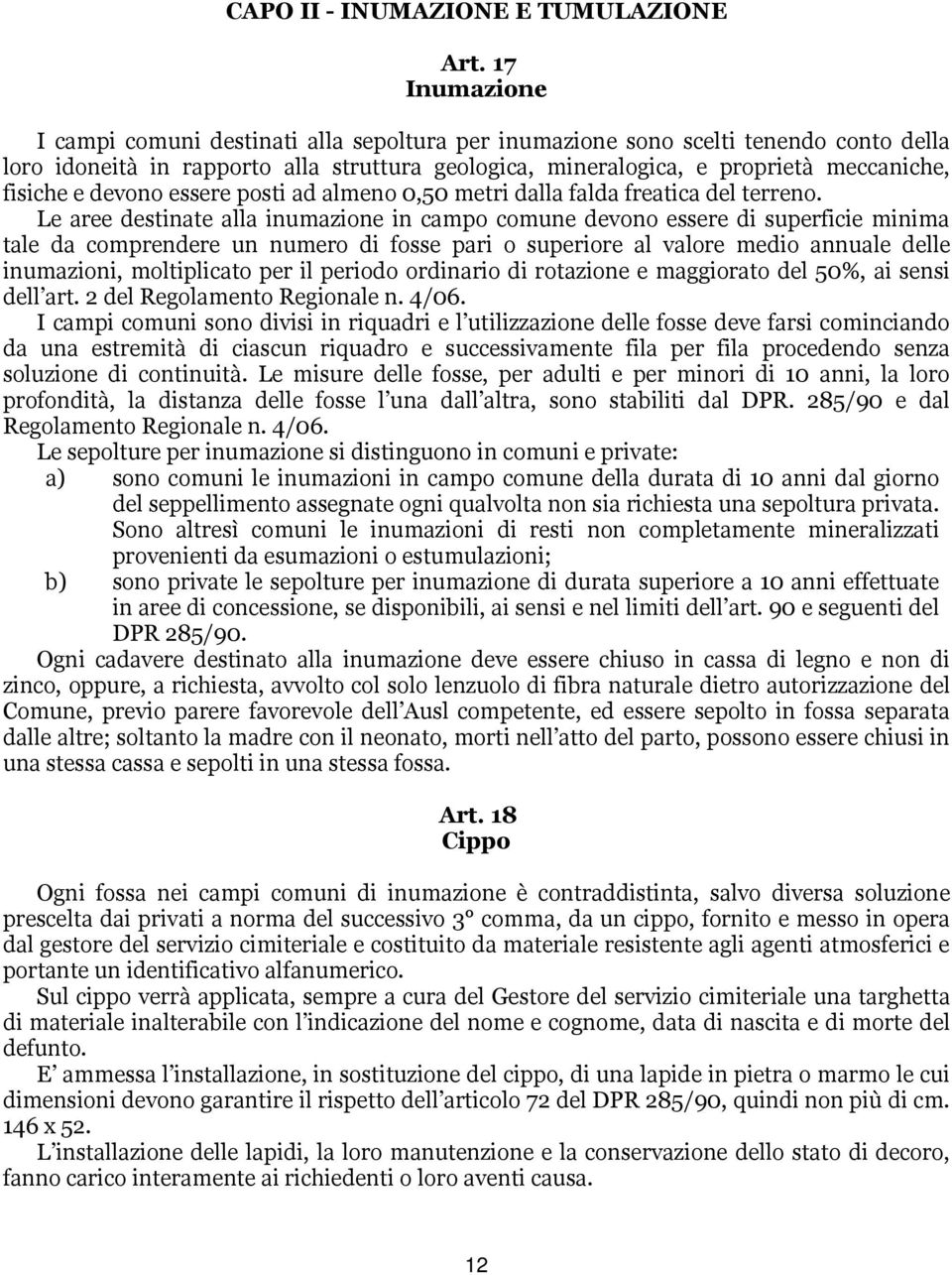 e devono essere posti ad almeno 0,50 metri dalla falda freatica del terreno.