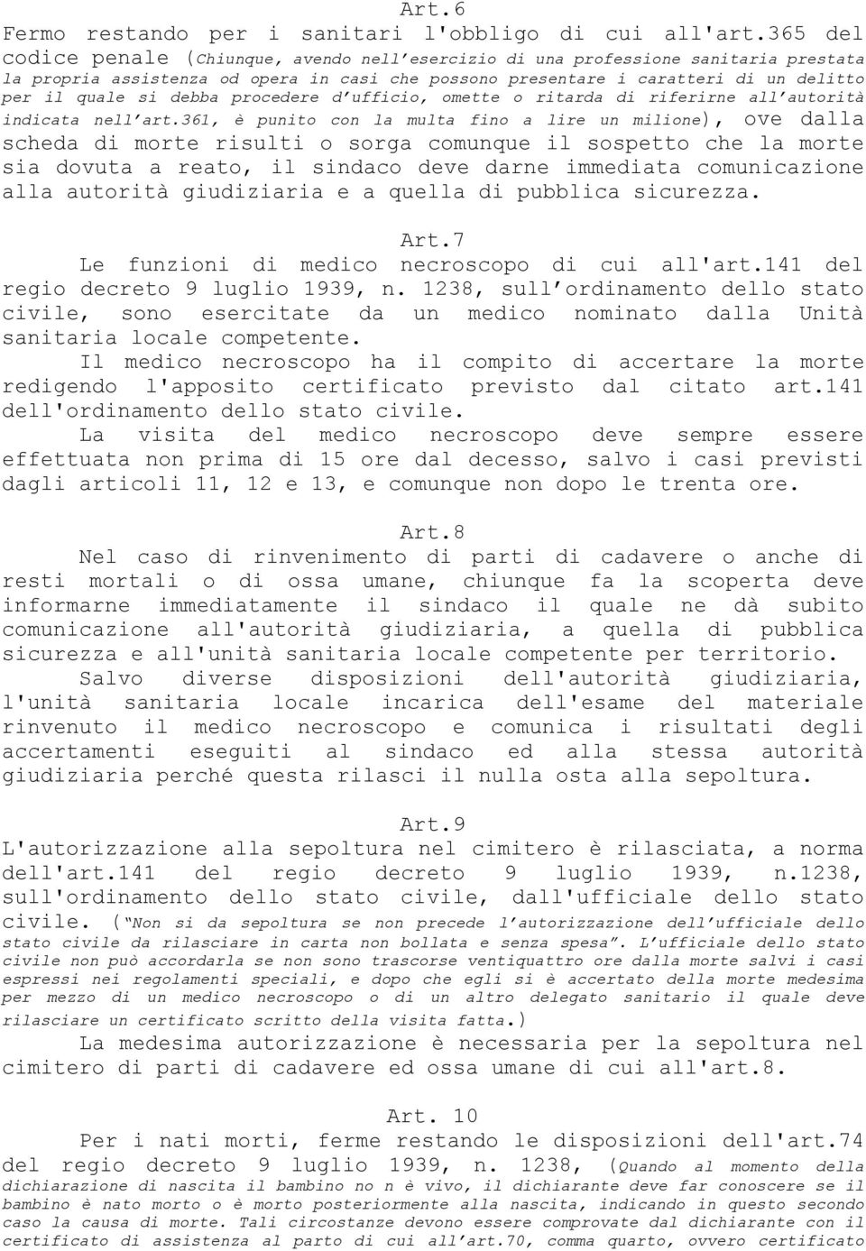 debba procedere d ufficio, omette o ritarda di riferirne all autorità indicata nell art.