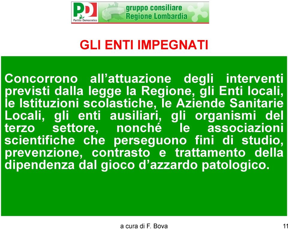 organismi del terzo settore, nonché le associazioni scientifiche che perseguono fini di studio,