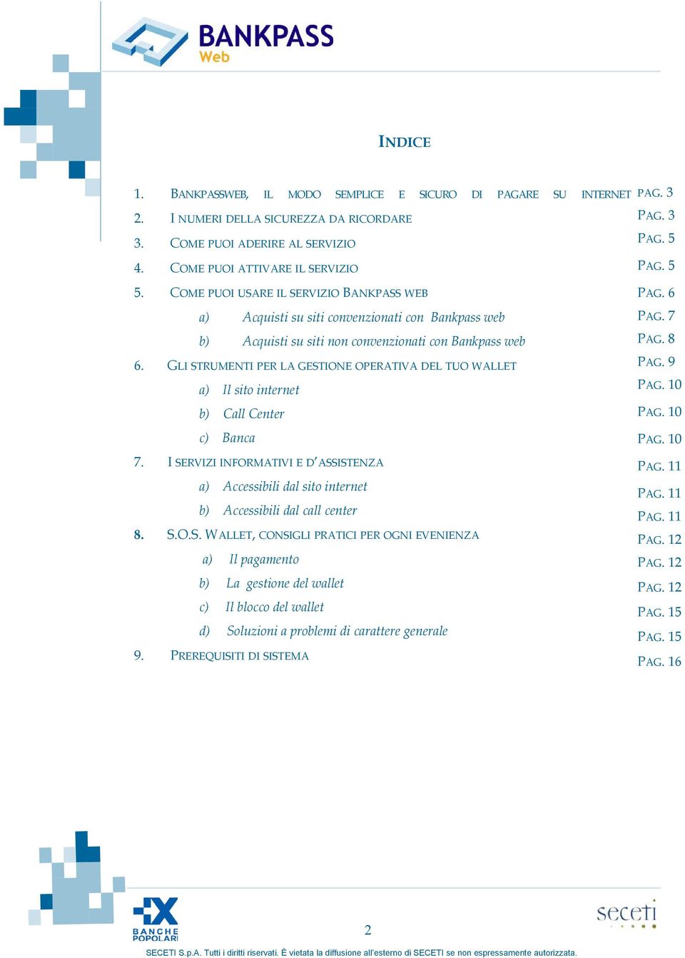 GLI STRUMENTI PER LA GESTIONE OPERATIVA DEL TUO WALLET a) Il sito internet b) Call Center c) Banca 7.