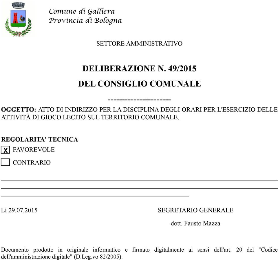 DELLE ATTIVITÀ DI GIOCO LECITO SUL TERRITORIO COMUNALE. REGOLARITA' TECNICA X FAVOREVOLE CONTRARIO Lì 29.07.