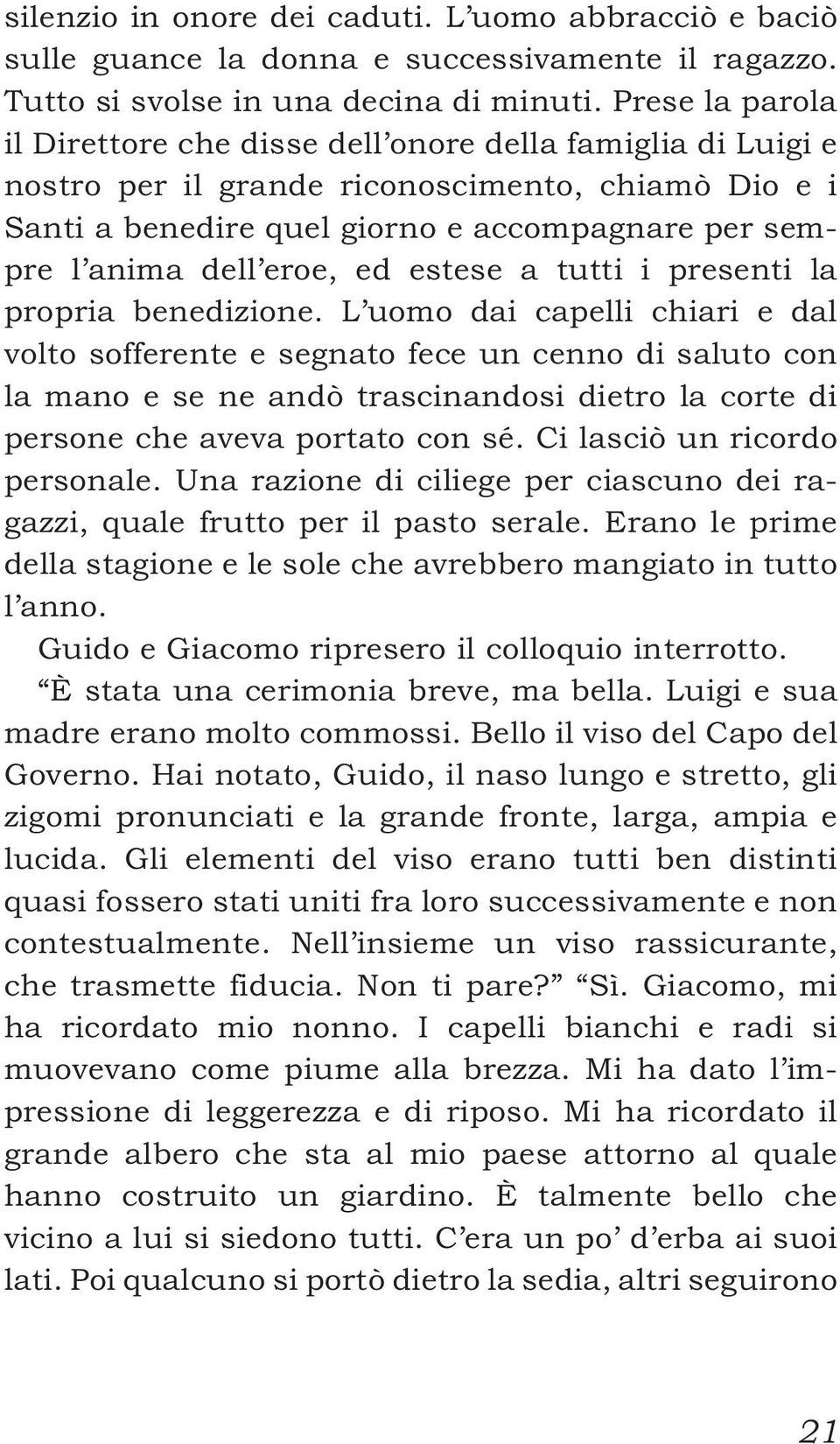 eroe, ed estese a tutti i presenti la propria benedizione.