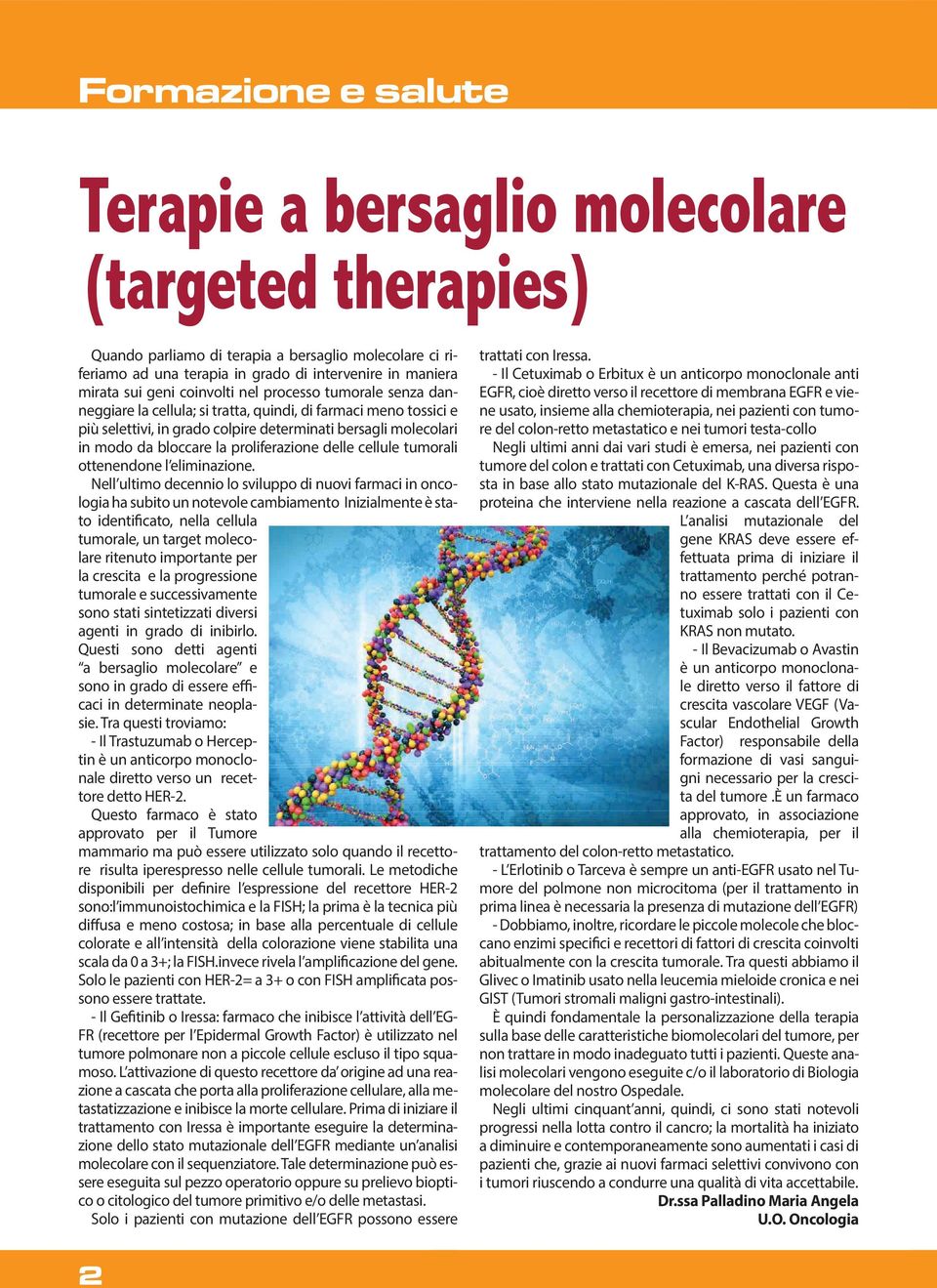 proliferazione delle cellule tumorali ottenendone l eliminazione.