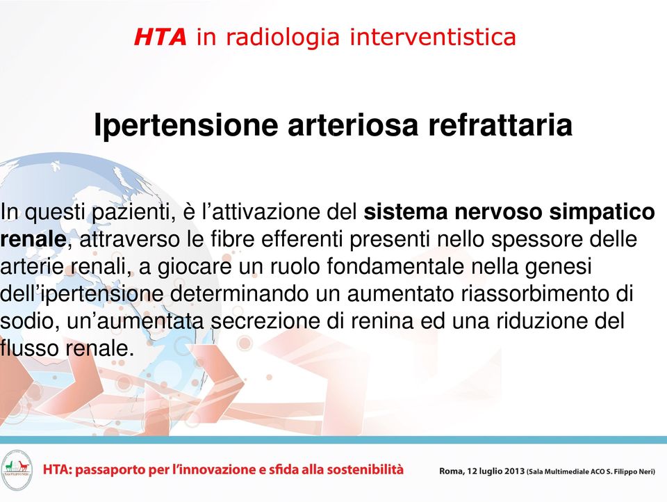 renali, a giocare un ruolo fondamentale nella genesi ell ipertensione determinando un