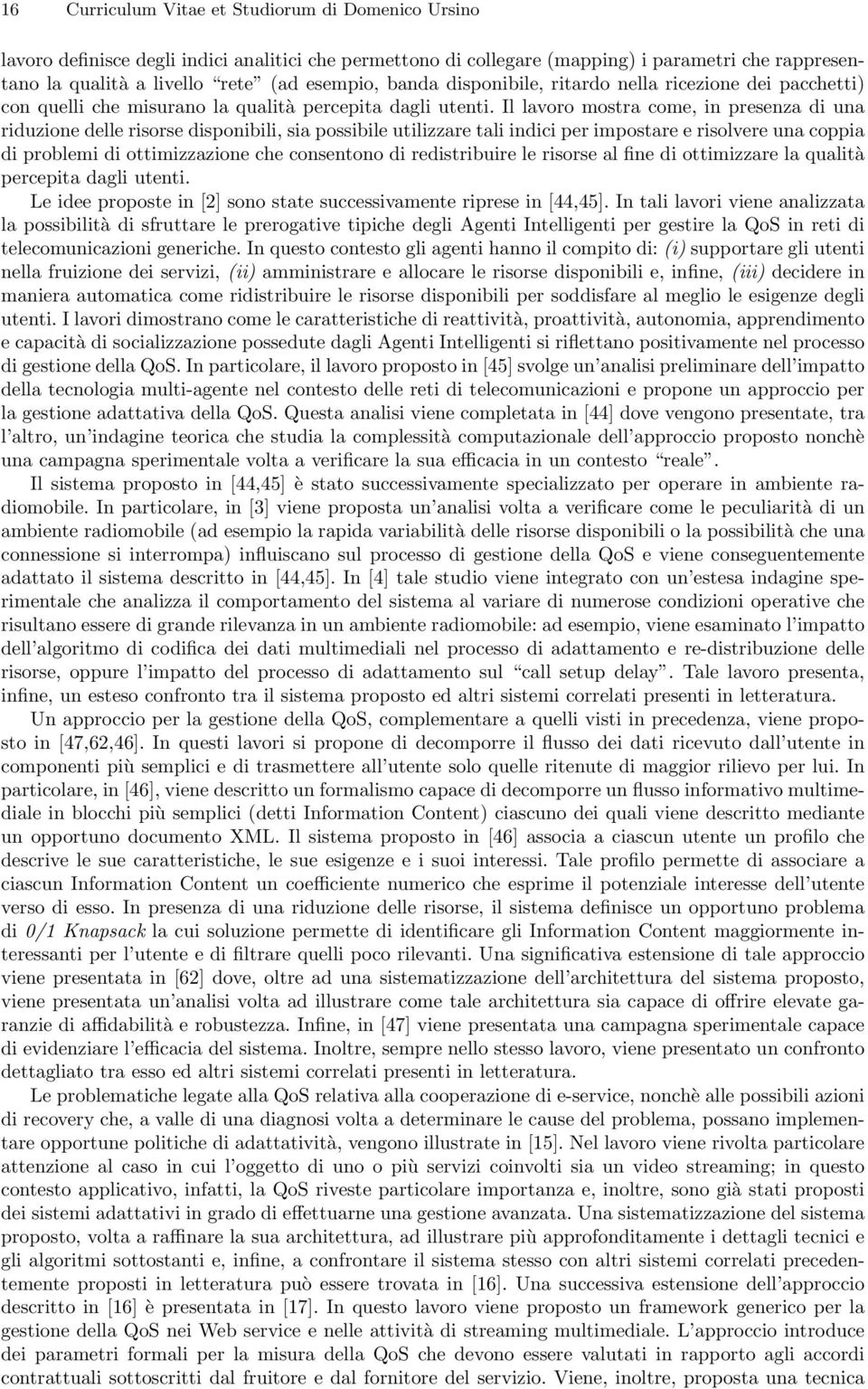 Il lavoro mostra come, in presenza di una riduzione delle risorse disponibili, sia possibile utilizzare tali indici per impostare e risolvere una coppia di problemi di ottimizzazione che consentono