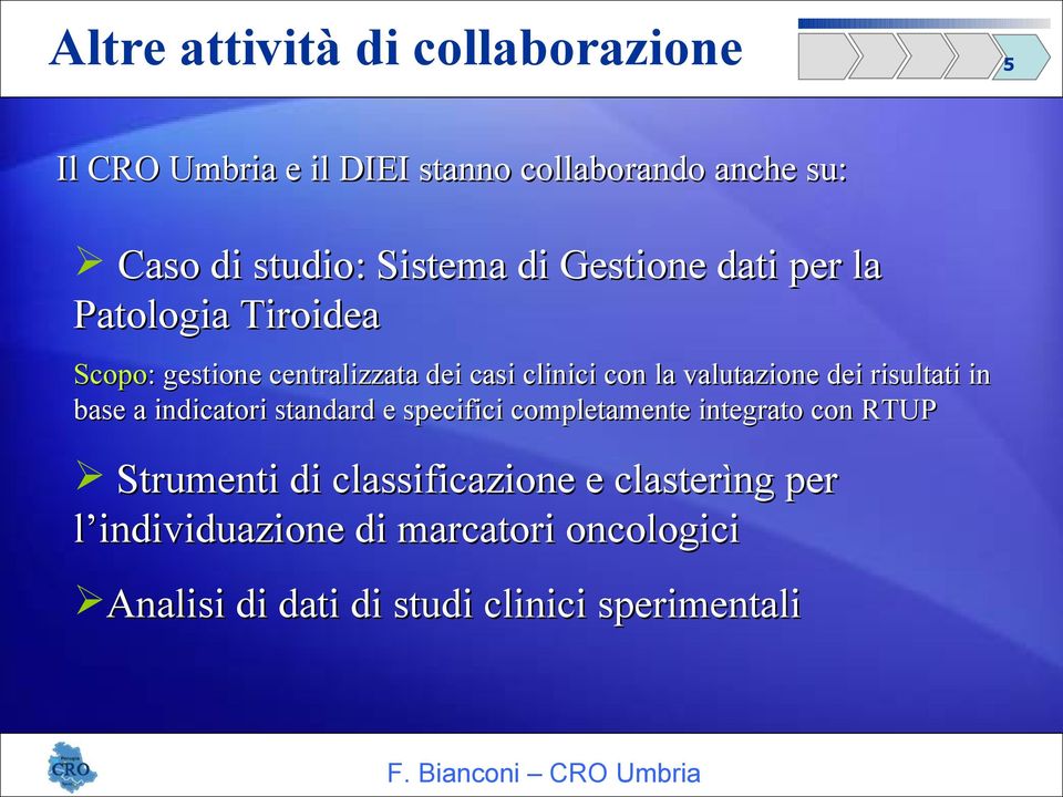 valutazione dei risultati in base a indicatori standard e specifici completamente integrato con RTUP Strumenti