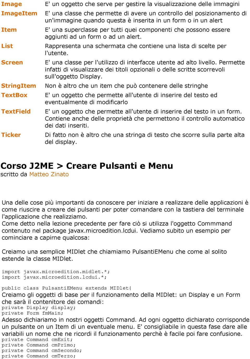 Rappresenta una schermata che contiene una lista di scelte per l'utente. E' una classe per l'utilizzo di interfacce utente ad alto livello.