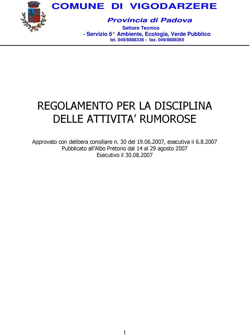 049/8888365 REGOLAMENTO PER LA DISCIPLINA DELLE ATTIVITA RUMOROSE Approvato con delibera