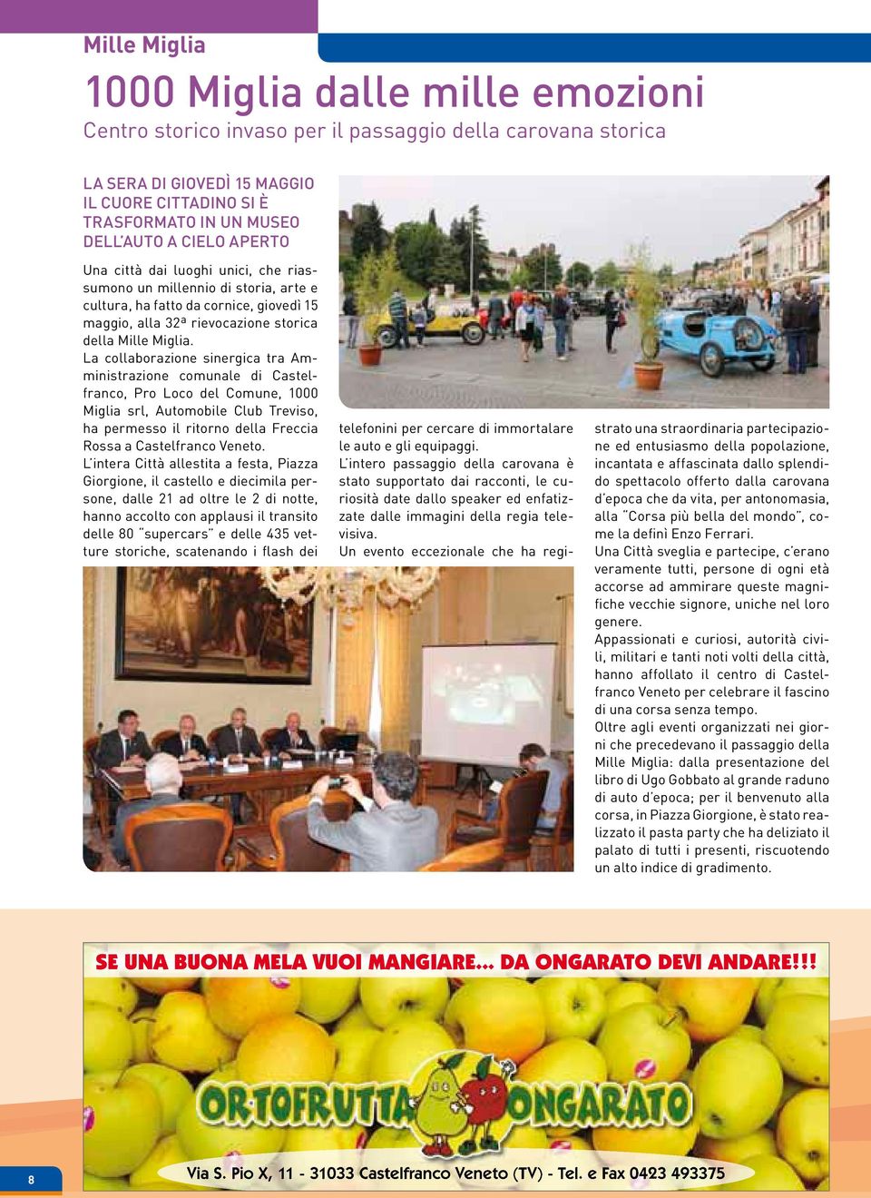 La collaborazione sinergica tra Amministrazione comunale di Castelfranco, Pro Loco del Comune, 1000 Miglia srl, Automobile Club Treviso, ha permesso il ritorno della Freccia Rossa a Castelfranco