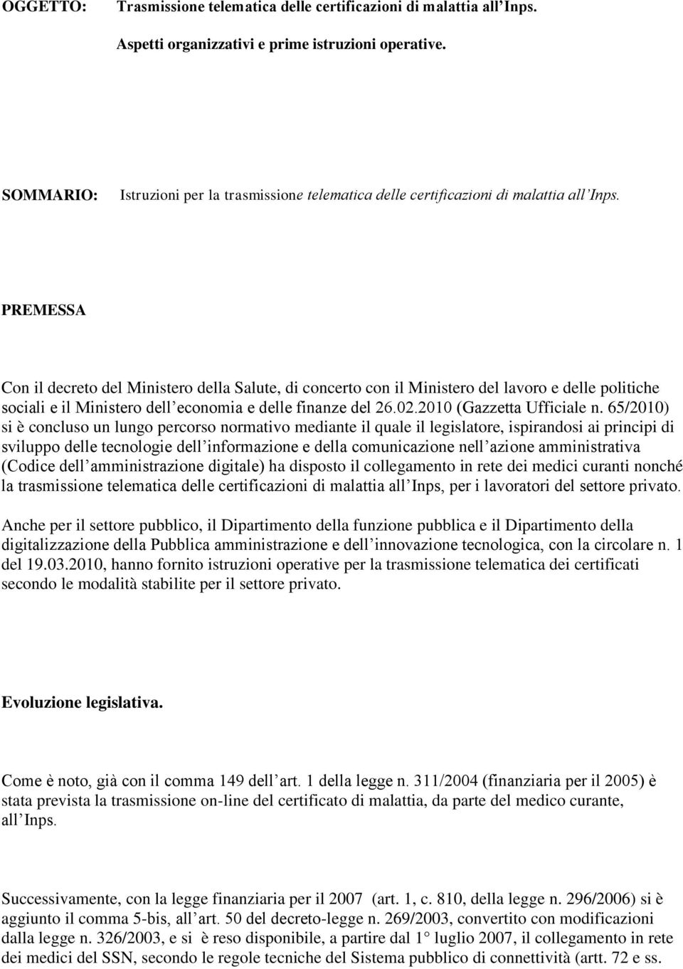 PREMESSA Con il decreto del Ministero della Salute, di concerto con il Ministero del lavoro e delle politiche sociali e il Ministero dell economia e delle finanze del 26.02.2010 (Gazzetta Ufficiale n.