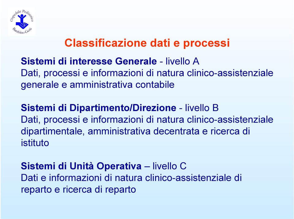 processi e informazioni di natura clinico-assistenziale dipartimentale, amministrativa decentrata e ricerca di