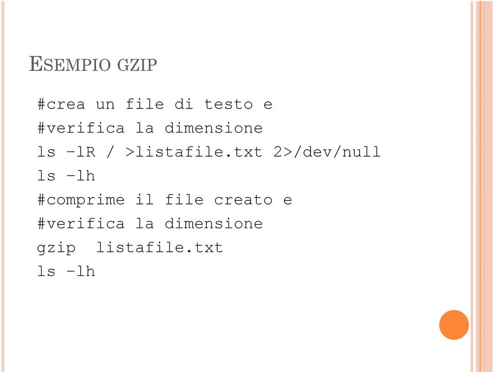 txt 2>/dev/null ls lh #comprime il file