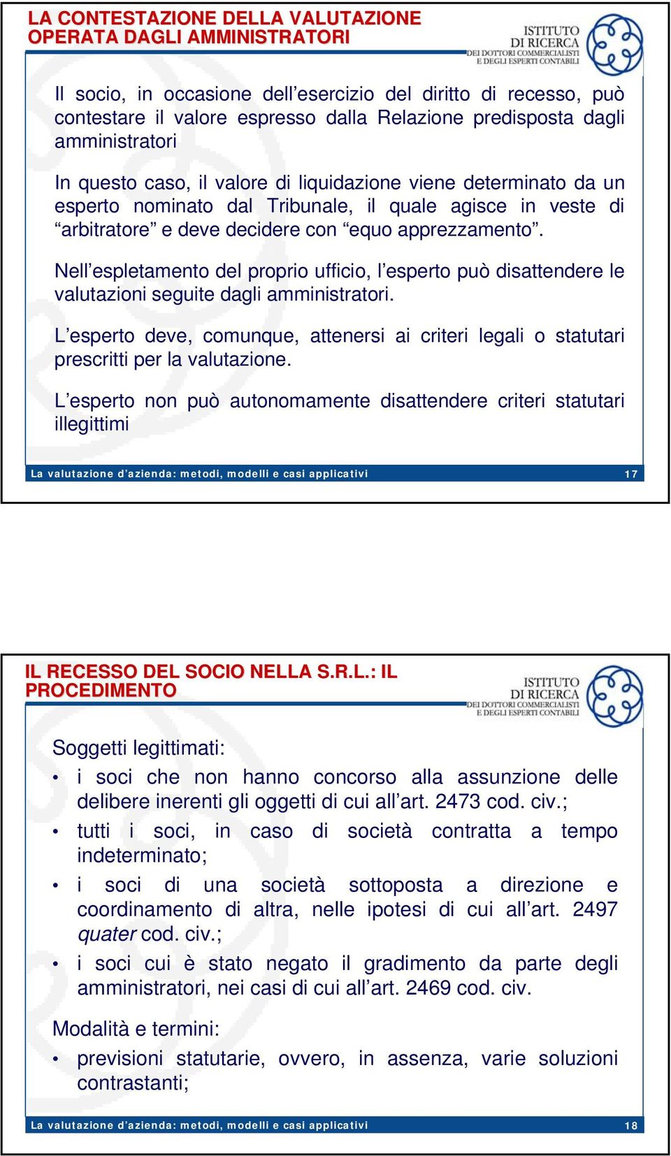 Nell espletamento del proprio ufficio, l esperto può disattendere le valutazioni seguite dagli amministratori.