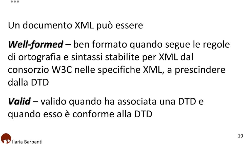 consorzio W3C nelle specifiche XML, a prescindere dalla DTD