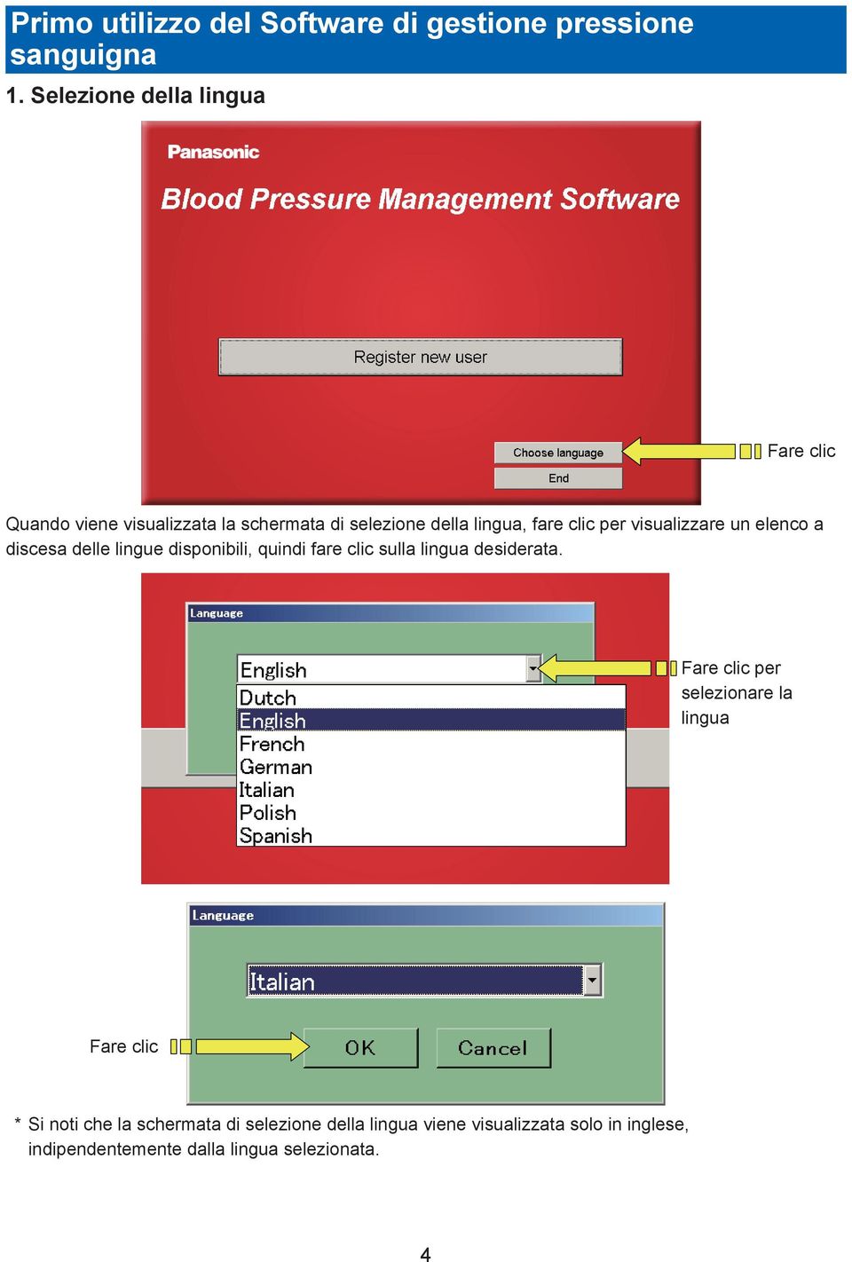 visualizzare un elenco a discesa delle lingue disponibili, quindi fare clic sulla lingua desiderata.