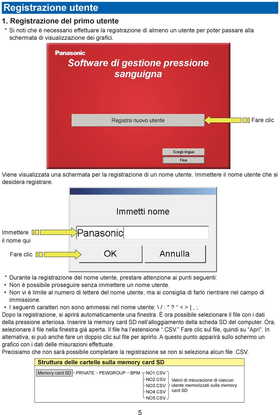 Immettere il nome qui * Durante la registrazione del nome utente, prestare attenzione ai punti seguenti: Non è possibile proseguire senza immettere un nome utente.