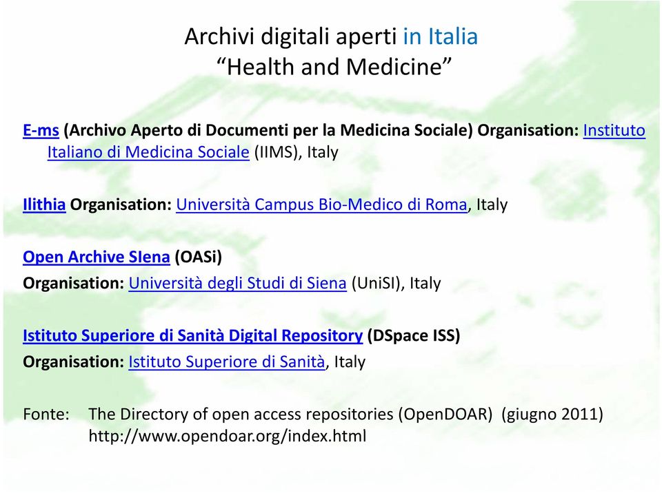 Organisation: Università degli Studi di Siena (UniSI), Italy Istituto Superiore di Sanità Digital Repository (DSpace ISS) Organisation: