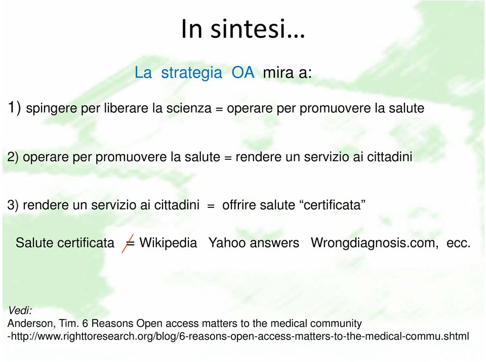 Salute certificata = Wikipedia Yahoo answers Wrongdiagnosis.com, ecc. Vedi: Anderson, Tim.