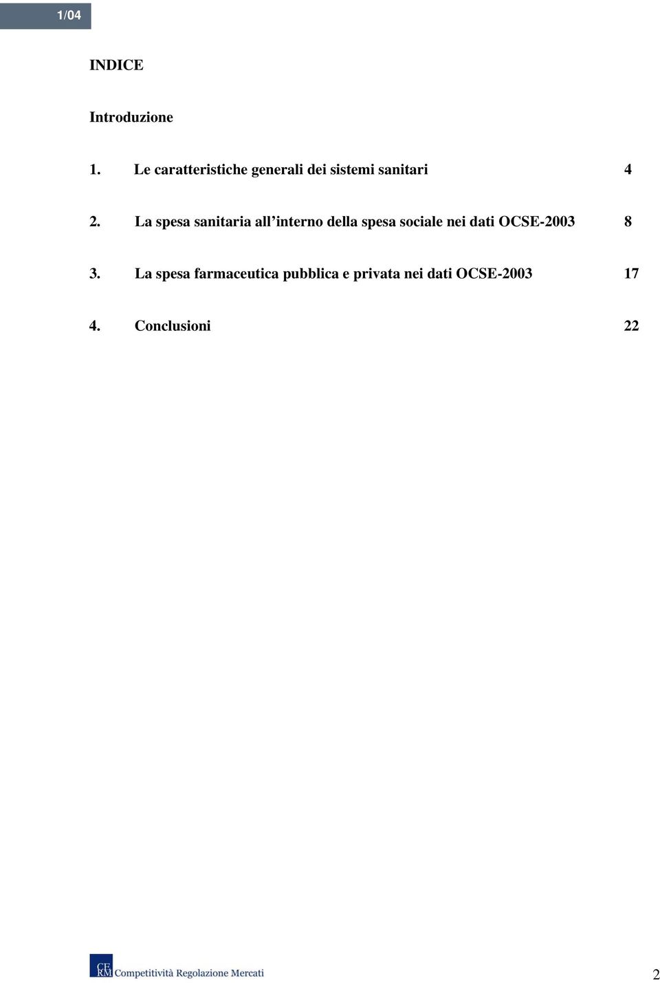 La spesa sanitaria all interno della spesa sociale nei